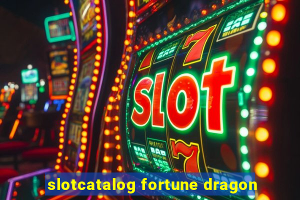 slotcatalog fortune dragon